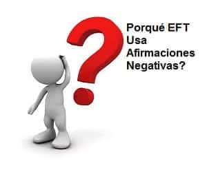 Porque EFT Usa Afirmaciones Negativas?